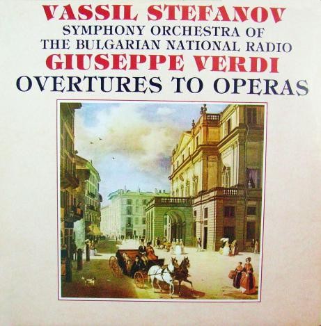 Overtures to operas / Giuseppe Verdi; isp. Symphony orchestra of the Bulgarian national radio, cond. Vassil Stefanov