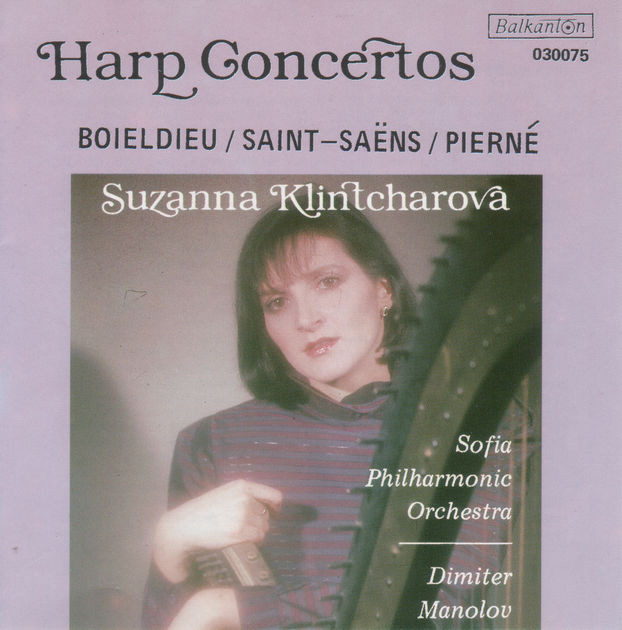 Harp Concertos. Suzanna Klintcharova - harp; Sofia Philharmonic Orchestra ; Conductor Dimiter Manolov