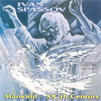 Ivan Spassov. Mankind-XX-th century